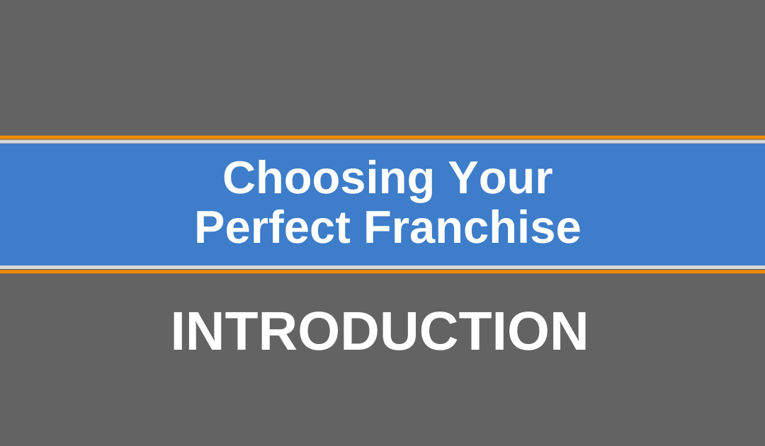 Intro to Choosing Your Perfect Franchise